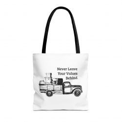 Never Leave Your Values Behind Tote Bag