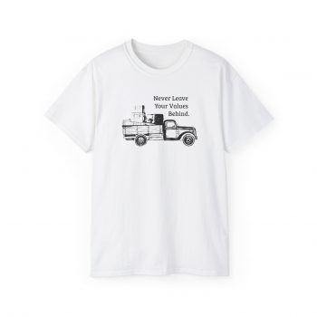 Never Leave Your Values Behind T-Shirt