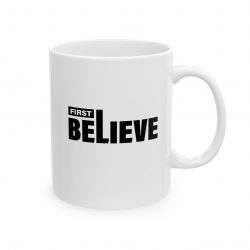 First Believe Mug