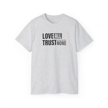 Love All, Trust None T-Shirt - Image 3