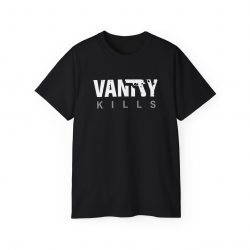 Vanity Kills T-Shirt