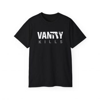 Vanity Kills T-Shirt