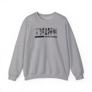 Think Before You Move Sweatshirt
