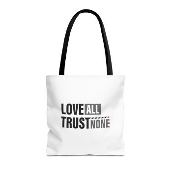 Love All, Trust None Tote Bag