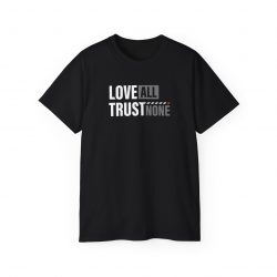 Love All, Trust None T-Shirt