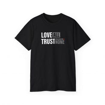 Love All, Trust None T-Shirt