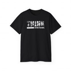 Think Before You Move T-Shirt