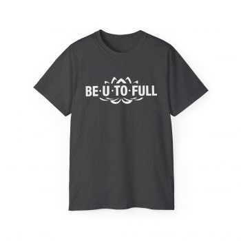 BE.U.TO.FULL T-Shirt - Image 5