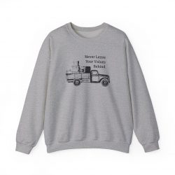 Never Leave Your Values Behind Sweatshirt