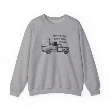 Never Leave Your Values Behind Sweatshirt