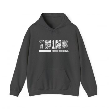Think Before You Move Hoodie