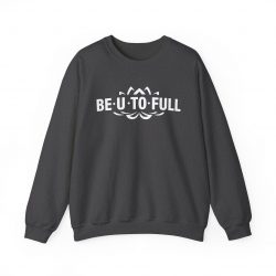 BE.U.TO.FULL Sweatshirt