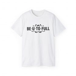 BE.U.TO.FULL T-Shirt