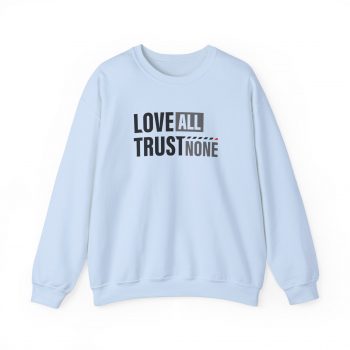 Love All, Trust None Sweatshirt - Image 6