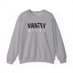 Vanity Kills Sweatshirt
