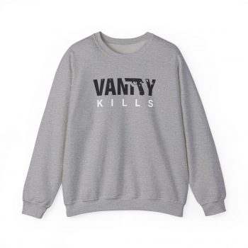 Vanity Kills Sweatshirt