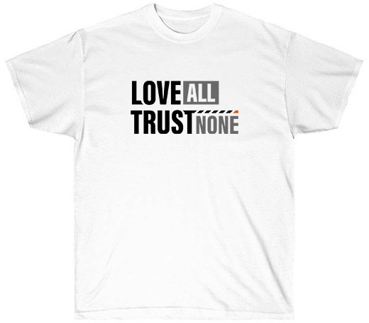 Love All, Trust None