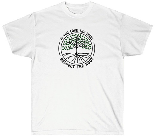 If You Love the Fruit, Respect the Root
